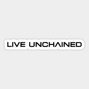 Live Unchained: Embrace Freedom Sticker